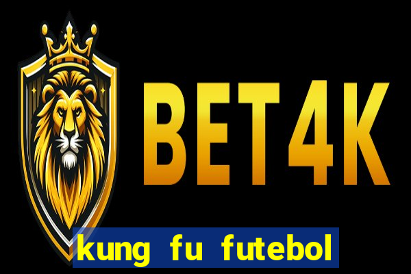 kung fu futebol clube online dublado